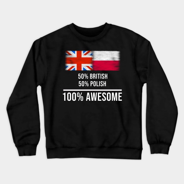 50% British 50% Polish 100% Awesome - Gift for Polish Heritage From Poland Crewneck Sweatshirt by Country Flags